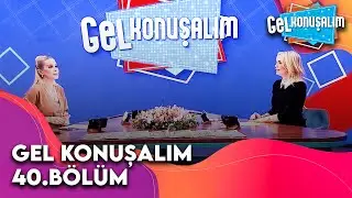 Gel Konuşalım 40. Bölüm | 3 Mart 2025 