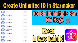 Starmaker Unlimited I'd Never Ban issue|| Create Unlimited SM I'd never multiple ban issue