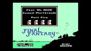 Final Fantasy (NES) - Four White Mage Casual Playthrough (Part 5)