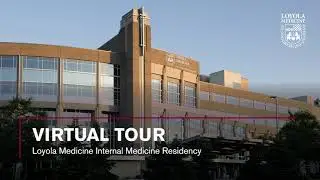 Internal Medicine Residency Virtual Tour at Loyola Medicine