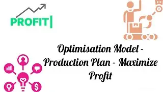 Optimization Model - Production Planning - Maximize Profit - Part 1