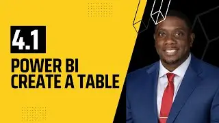 4.1 How to Creating a Table in Power BI | Power BI Tutorials for Beginners | By Carl Huff