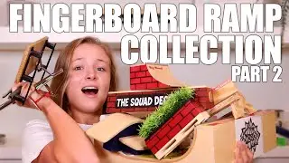 MY FINGERBOARD RAMP COLLECTION | PART 2