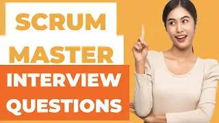 Top 25 Most Asked Scrum Master Interview Questions | Episode 2