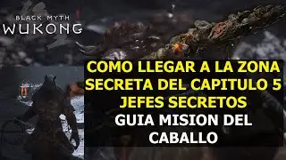 Black Myth Wukong ZONA SECRETA Capitulo 5 jefes Seretos y Guia Mision del Caballo