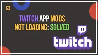 Twitch App Mods Not Loading [Resolved]