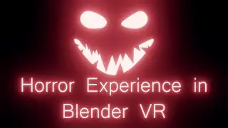 Making a Horror Experience in Blender VR! (Blender XR)