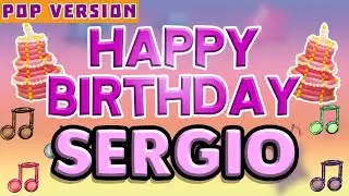 Happy Birthday SERGIO | POP Version 1 | The Perfect Birthday Song for SERGIO