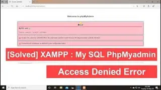 [Solved] XAMPP : My SQL PhpMyAdmin Access Denied Error