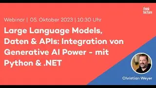 Large Language Models, Daten & APIs: Integration von Generative AI Power – mit Python & .NET