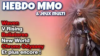 CHRONO ODYSSEY - BELLATORES: NOUVEAU MMORPG PVP - WAVEN - V RISING - Starship Troopers et + encore !