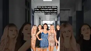 POV: It’s the #early2000s & the PoPuLaR GiRLs are blocking the hallway to walk in slow motion!