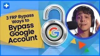 3 FRP Bypass Ways to Bypass Google Account