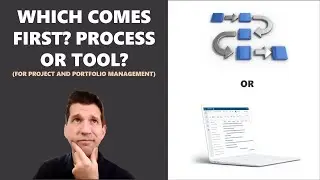 Which Comes First Process or Tool?