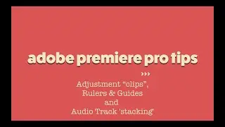 Premiere Pro Tips:  Adjustment 