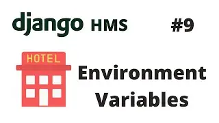 Environment Variables in Python/Django | Django Hotel Management System [HMS] #11 | Django Tutorial