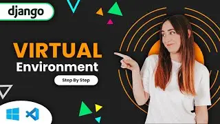 Django Virtual Environment | VS Code & Windows 10 | Django Tutorial