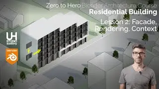 Zero to Hero Residential Building Part 2: Facade, Rendering, Context. Blender Architecture Course