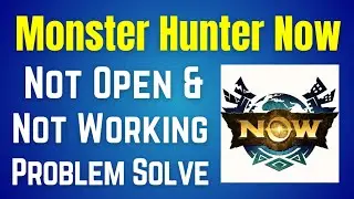 Monster Hunter Now Not Working Problem Solve | MH Now Not Opening Problem Solve