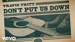 Travis Tritt - Don't Put Us Down (Official Lyric Video)