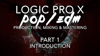 Logic Pro X - Pop/EDM Production #01 - Introduction