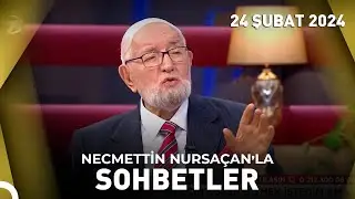 Necmettin Nursaçanla Sohbetler - 24 Şubat 2024