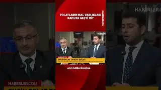 Polatların Mal Varlıkları Kamuya Geçti Mi?