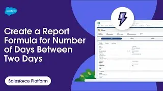 How to Create a Report Formula for Number of Days Between Two Dates | Salesforce Platform