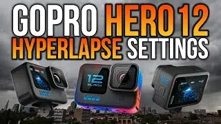 Best HERO12 HYPERLAPSE settings