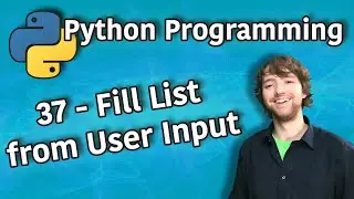 Python Programming 37 - Fill List from User Input