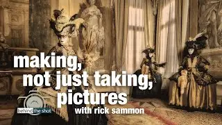 Making, Not Just Taking, Pictures with Rick Sammon