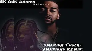 Omarion - Touch (SK Adams 2020 Amapiano Remix) #Snippet