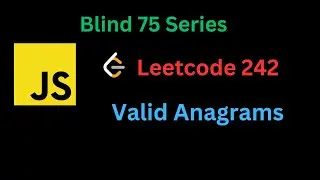 LeetCode 242: Valid Anagram - Sort & HashMap Approach Explained | Javascript