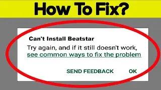 How To Fix Can't Install Beatstar App Error In Google Play Store in Android - Can't Download App