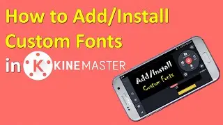 How to Add Custom Fonts in KineMaster | How to Install Custom Fonts in KineMaster | ADINAF Orbit