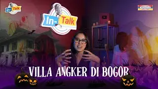 Villa angker di Bogor | INTALK Spesial Halloween Eps. 2