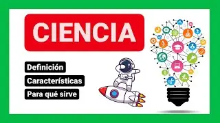 ¿Qué es la ciencia? 👨‍🔬 Definición, Clasificación, Características, Para qué Sirve