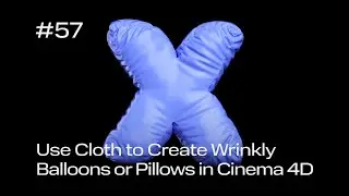 Cinema 4D Quick Tip #57 - Use Cloth to Create Wrinkly Balloons and Pillows (Project File on Patreon)