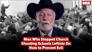 Texan NRA Member Who Stopped Church Shooting Schools Leftists On How to Prevent Evil