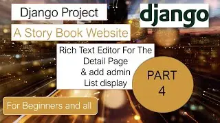 Django Project #4 || Add Rich Text field for detail page || django ckeditor