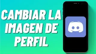 Cómo Cambiar la Imagen de Perfil en Discord Mobile