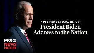 WATCH LIVE: President Bidens Address to the Nation | A PBS NewsHour Special Report