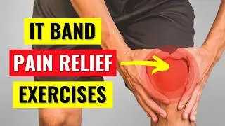 Iliotibial (IT) Band Syndrome Pain Relief Exercises