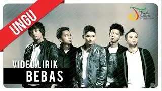 UNGU - Bebas | Video Lirik