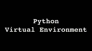 Python Virtual Environment