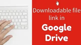 Create downloadable file link in Google Drive