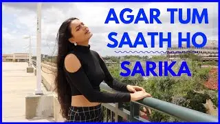 Agar Tum Saath Ho - Tamasha - Alka Yagnik & Arijit Singh - Cover by Sarika