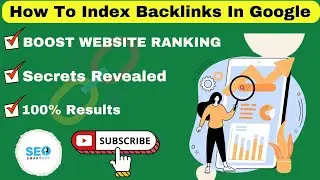 How to Index Backlinks in Google 2024 | Boost Website Ranking | 100% Solutions