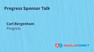Progress Sponsor Talk | Carl Bergenham | #AngularConnect