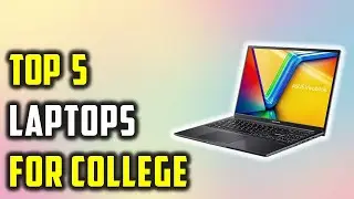 Top 5 Best Laptops For College 2024